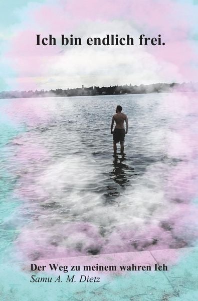 Ich bin endlich frei, Taschenbuch von Samu A. M. Dietz, Rediroma-Verlag, 9783988855558