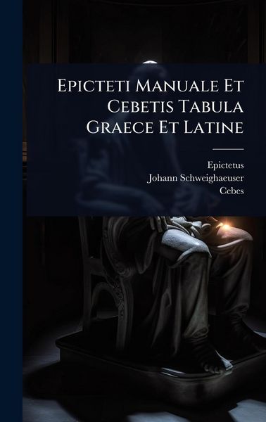 Produktbild: Epicteti Manuale Et Cebetis Tabula Graece Et Latine