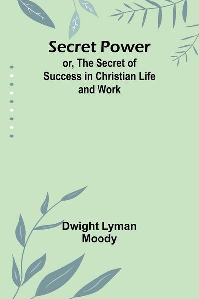 Produktbild: Secret Power; or, The Secret of Success in Christian Life and Work