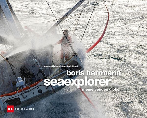 Boris Herrmann seaexplorer, Gebundene Ausgabe von , Delius Klasing, 978-3-667-12245-2