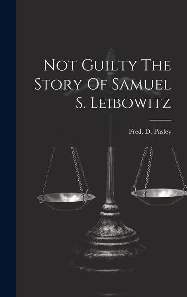 Produktbild: Not Guilty The Story Of Samuel S. Leibowitz