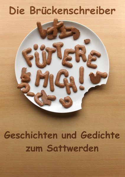 Füttere mich..., Taschenbuch von Die Brückenschreiber, BoD – Books on Demand, 9783839114315