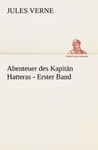 Abenteuer des Kapitän Hatteras - Erster Band, Taschenbuch von Jules Verne, Tredition, 9783849528904