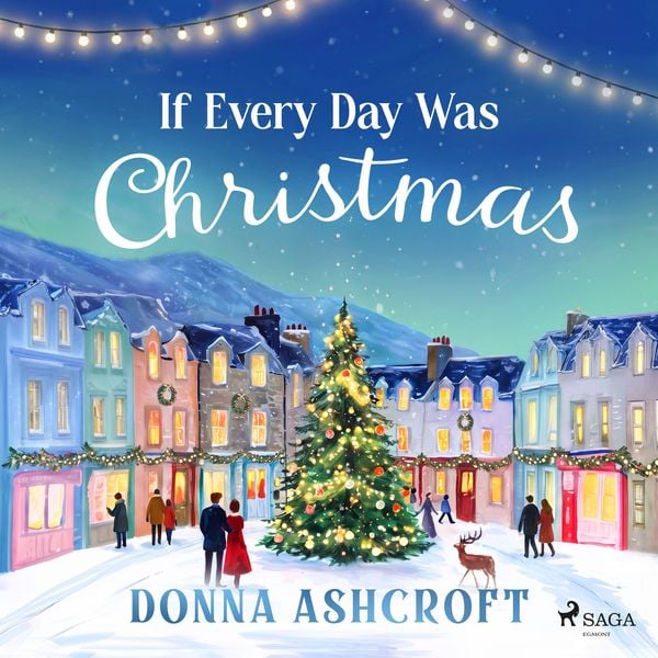 Produktbild: If Every Day Was Christmas: A heartwarming grumpy-sunshine Christmas romance