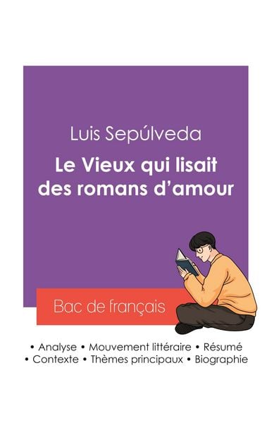 Produktbild: R&eacute;ussir son Bac de fran&ccedil;ais 2027 : Analyse du roman Le Vieux qui lisait des romans d'amour de Luis Sep&uacute;lveda