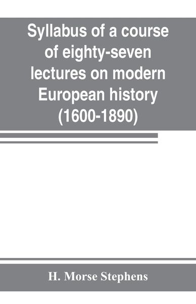 Produktbild: Syllabus of a course of eighty-seven lectures on modern European history (1600-1890)
