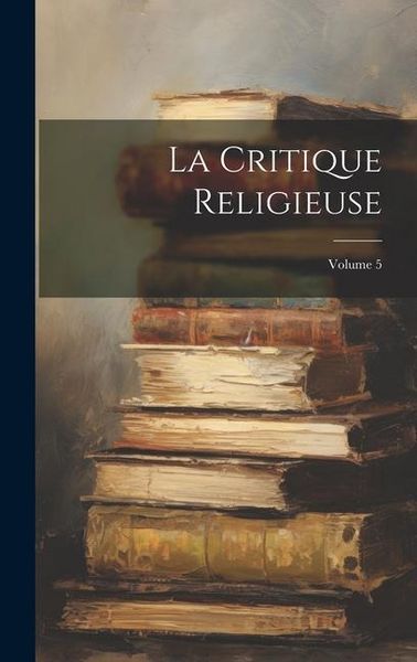 Produktbild: La Critique Religieuse; Volume 5