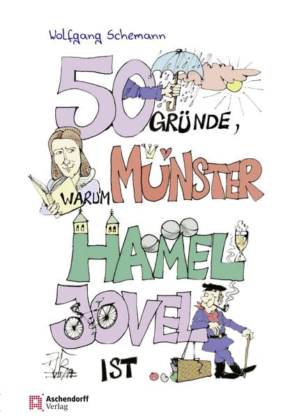 50 Gründe, warum Münster hamel jovel ist!, Paperback von Wolfgang Schemann, Aschendorff, 978-3-402-24617-7
