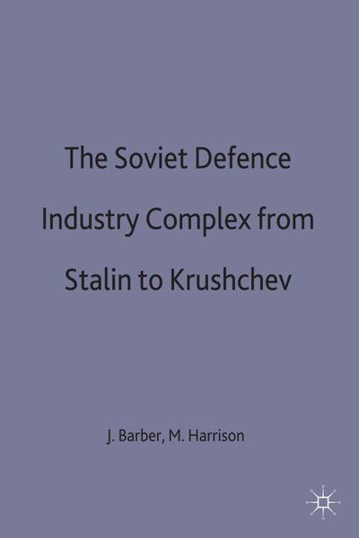 Produktbild: The Soviet Defence Industry Complex from Stalin to Krushchev