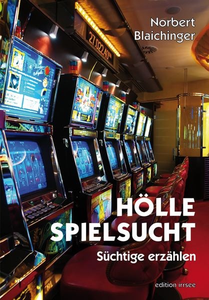 Hölle Spielsucht, Taschenbuch von Norbert Blaichinger, Innsalz, 978-3-903154-13-1