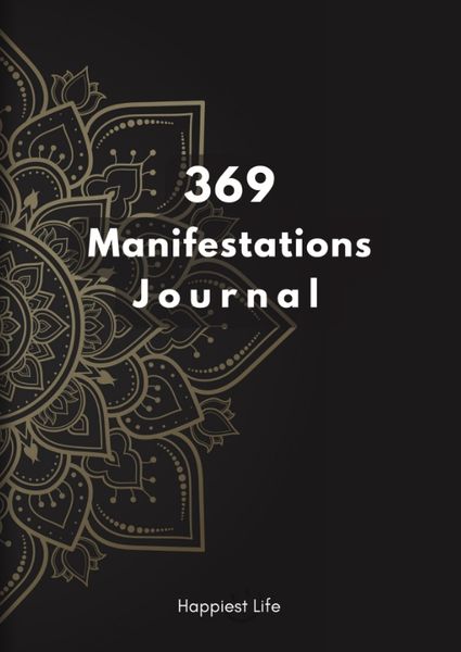 Produktbild: 369 Manifestations Journal: Verwirkliche deine Tr&auml;ume durch die Kraft der Manifestation