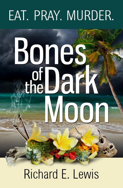 Produktbild: Bones Of The Dark Moon: A Contemporary Novel Exploring Bali's 1965 Massacres