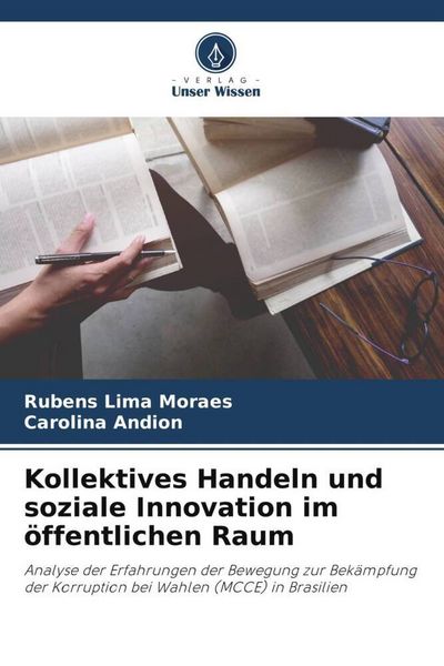 Kollektives Handeln und soziale Innovation im öffentlichen Raum, Taschenbuch von Rubens Lima Moraes , Carolina Andion, Verlag Unser Wissen,