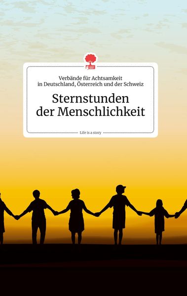 Sternstunden der Menschlichkeit. Life is a story - story.one