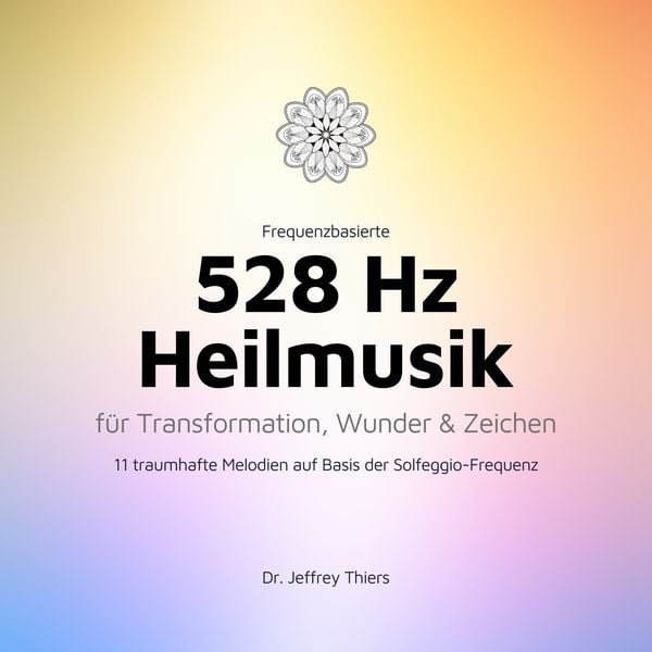 Produktbild: Frequenzbasierte 528 Hz Heilmusik für Transformation, Wunder und Zeichen