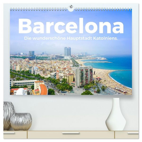 Barcelona - Die wunderschöne Hauptstadt Kataloniens. (hochwertiger Premium Wandkalender 2026 DIN A2 quer), Kunstdruck in Hochglanz