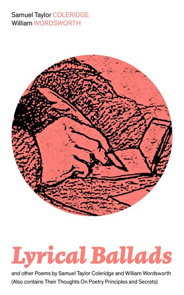 Produktbild: Lyrical Ballads and other Poems by Samuel Taylor Coleridge and William Wordsworth (Also contains Their Thoughts On Poetry Principles and Secrets)