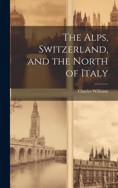 Produktbild: The Alps, Switzerland, and the North of Italy