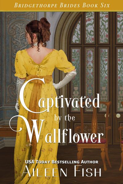 Produktbild: Captivated by the Wallflower (The Bridgethorpe Brides, #6)
