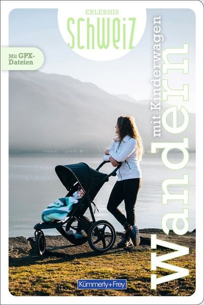 Produktbild: K&uuml;mmerly+Frey Erlebnis Schweiz Wandern mit Kinderwagen - Wanderf&uuml;hrer