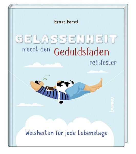 Gelassenheit macht den Geduldsfaden reißfester, Gebundene Ausgabe von Ernst Ferstl, St. Benno, 978-3-7462-6715-9
