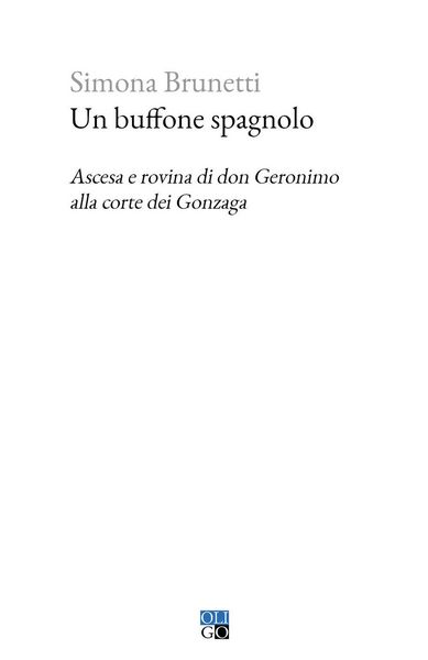 Produktbild: Un buffone spagnolo. Ascesa e rovina di don Geronimo alla corte dei Gonzaga