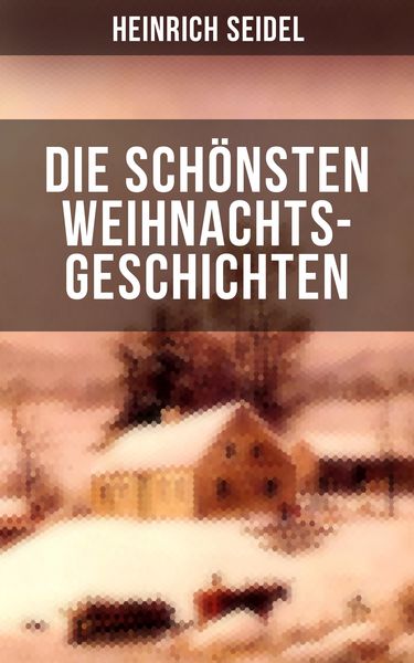 Produktbild: Die sch&ouml;nsten Weihnachtsgeschichten von Heinrich Seidel