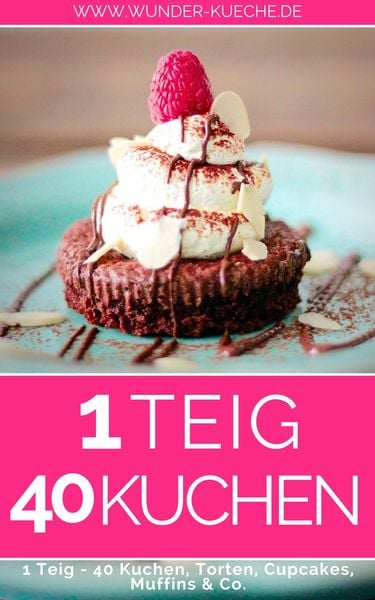 Produktbild: 1 Teig - 40 Kuchen, Torten, Cupcakes & Co.