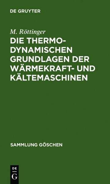 Produktbild: Die thermodynamischen Grundlagen der W&auml;rmekraft- und K&auml;ltemaschinen
