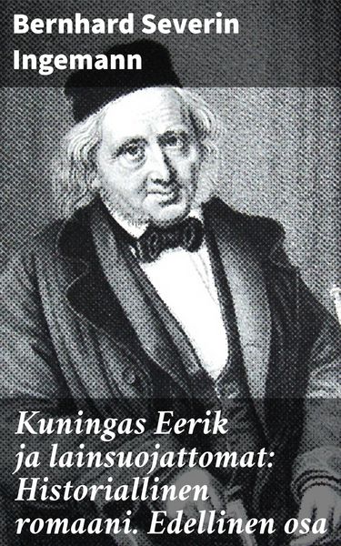 Produktbild: Kuningas Eerik ja lainsuojattomat: Historiallinen romaani. Edellinen osa