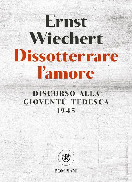 Produktbild: Dissotterrare l'amore. Discorso alla giovent&ugrave; tedesca