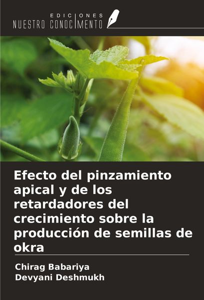 Produktbild: Efecto del pinzamiento apical y de los retardadores del crecimiento sobre la producci&oacute;n de semillas de okra