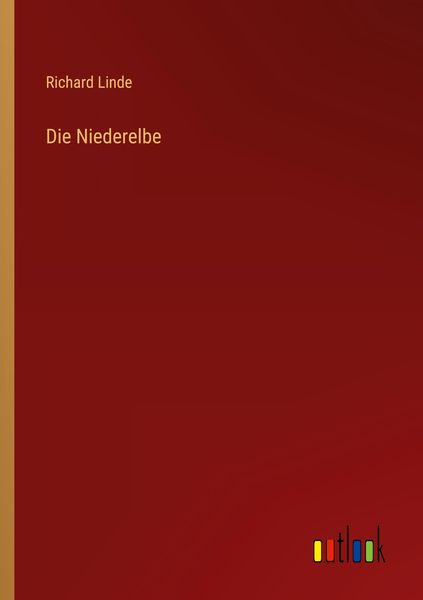 Die Niederelbe, Taschenbuch von Richard Linde, Outlook, 9783368620363