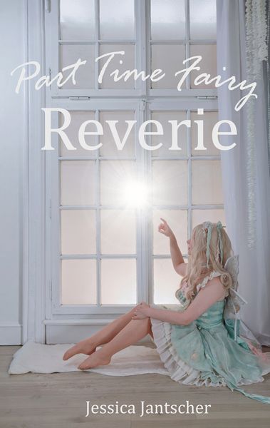 Part Time Fairy Reverie, Taschenbuch von Jessica Jantscher, BoD – Books on Demand, 9783695745111