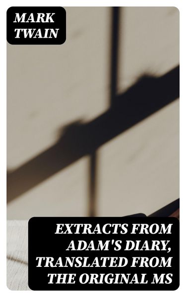 Produktbild: Extracts from Adam's Diary, translated from the original ms