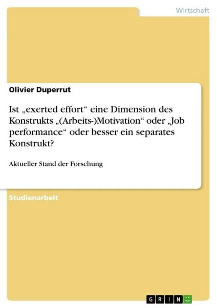 Produktbild: Ist "exerted effort" eine Dimension des Konstrukts "(Arbeits-)Motivation" oder "Job performance" oder besser ein separates Konstrukt?