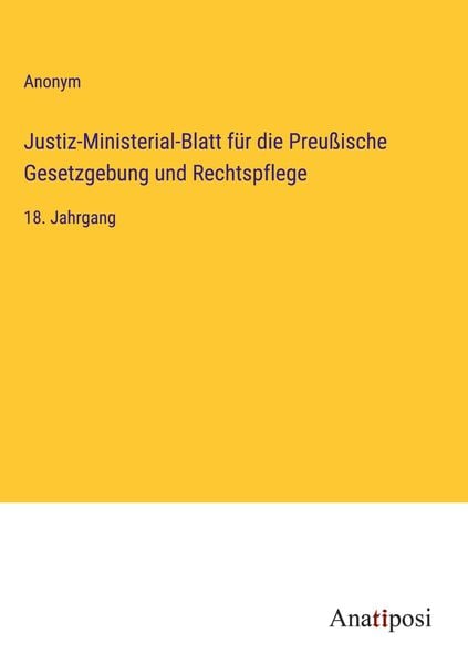 Produktbild: Justiz-Ministerial-Blatt f&uuml;r die Preu&szlig;ische Gesetzgebung und Rechtspflege