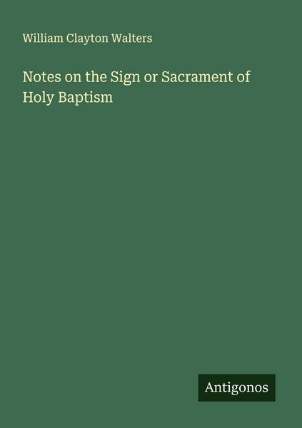 Produktbild: Notes on the Sign or Sacrament of Holy Baptism