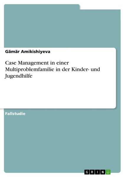 Produktbild: Case Management in einer Multiproblemfamilie in der Kinder- und Jugendhilfe