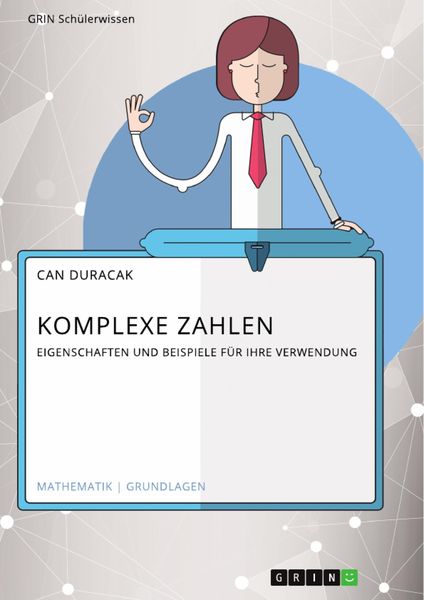 Produktbild: Komplexe Zahlen. Eigenschaften und Beispiele f&uuml;r ihre Verwendung