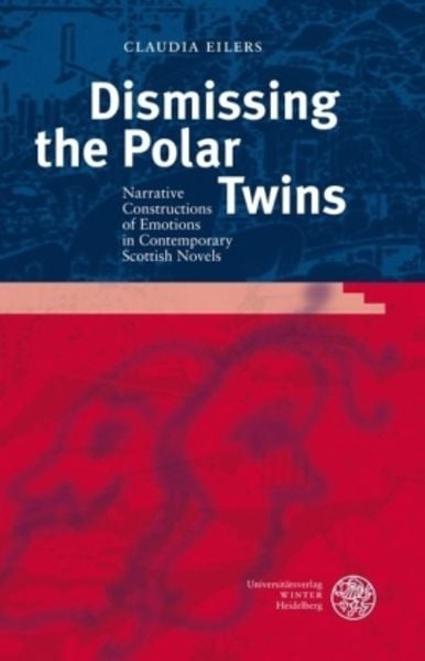 Dismissing the Polar Twins, Gebundene Ausgabe von Claudia Eilers, Universitätsverlag Winter GmbH Heidelberg, 9783825352936