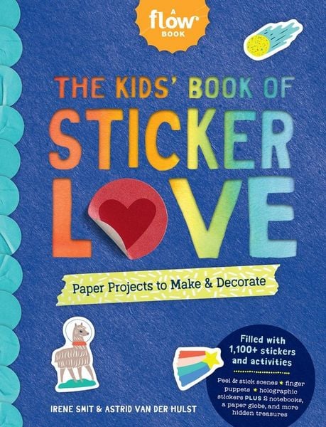 The Kids' Book of Sticker Love, Taschenbuch von Irene Smit,Astrid van der Hulst,Editors of Flow magazine, Workman Publishing, 978-1-5235-1299-7