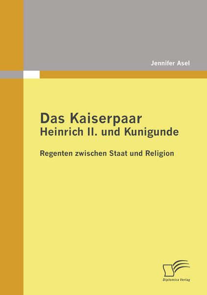 Produktbild: Das Kaiserpaar Heinrich II. und Kunigunde: Regenten zwischen Staat und Religion
