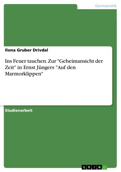 Produktbild: Ins Feuer tauchen. Zur "Geheimansicht der Zeit" in Ernst J&uuml;ngers "Auf den Marmorklippen"