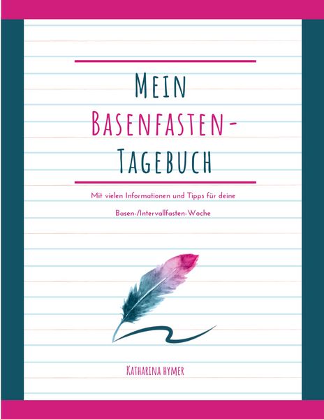 Mein Basenfasten-Tagebuch, Taschenbuch von Katharina Hymer, BoD – Books on Demand, 9783769302462
