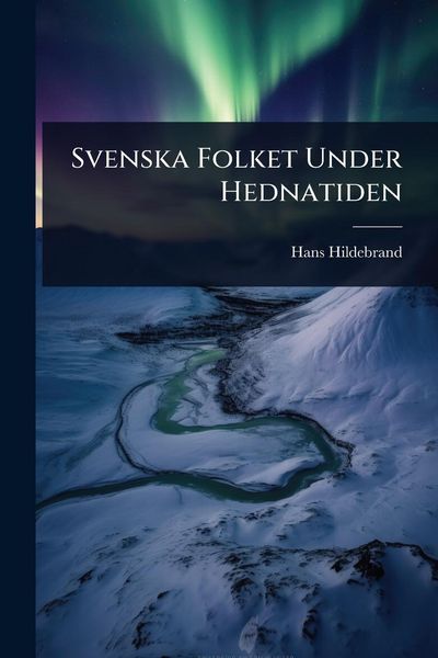 Produktbild: Svenska Folket Under Hednatiden