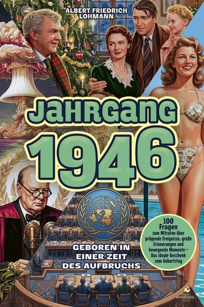 Jahrgang 1946 – Geboren in einer Zeit des Aufbruchs, Taschenbuch von Albert Friedrich Lohmann, Ambrosia Verlag, 978-3-690-33104-3