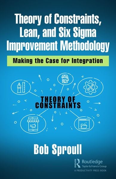 Produktbild: Theory of Constraints, Lean, and Six Sigma Improvement Methodology