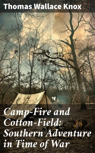 Produktbild: Camp-Fire and Cotton-Field: Southern Adventure in Time of War