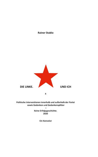 Die Linke. Und ich 4, Taschenbuch von Rainer Stablo, BoD – Books on Demand, 9783752880656